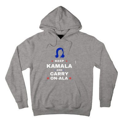 Kamala Harris Keep Kamala And Carry Onala Democrat Liberal Tall Hoodie