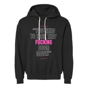 Kamala Harris Kick That F Door Down Kamala For President 2024 Garment-Dyed Fleece Hoodie