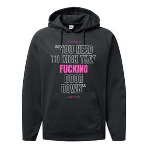 Kamala Harris Kick That F Door Down Kamala For President 2024 Performance Fleece Hoodie