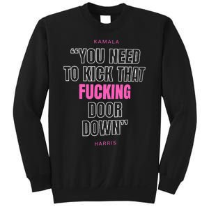 Kamala Harris Kick That F Door Down Kamala For President 2024 Sweatshirt