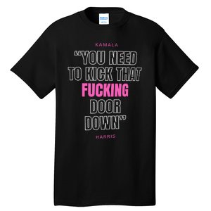 Kamala Harris Kick That F Door Down Kamala For President 2024 Tall T-Shirt