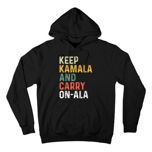 Kamala Harris Keep Kamala And Carry Onala Hoodie