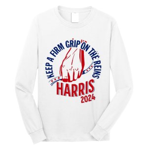 Kamala Harris Keep A Firm Grip On The Reins 2024 Us Election Long Sleeve Shirt