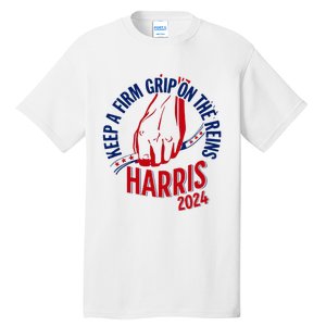 Kamala Harris Keep A Firm Grip On The Reins 2024 Us Election Tall T-Shirt