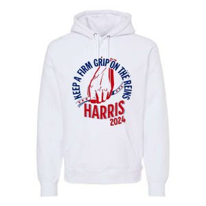 Kamala Harris Keep A Firm Grip On The Reins 2024 Us Election Premium Hoodie