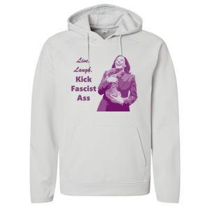 Kamala Harris Live Laugh Kick Fascist Ass Performance Fleece Hoodie