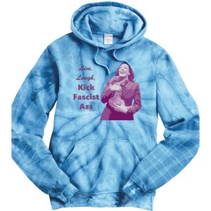 Kamala Harris Live Laugh Kick Fascist Ass Tie Dye Hoodie