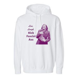 Kamala Harris Live Laugh Kick Fascist Ass Garment-Dyed Fleece Hoodie