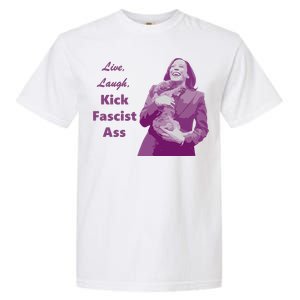 Kamala Harris Live Laugh Kick Fascist Ass Garment-Dyed Heavyweight T-Shirt