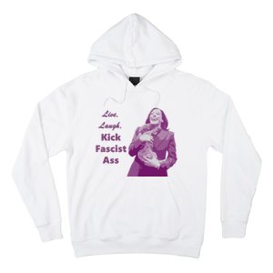 Kamala Harris Live Laugh Kick Fascist Ass Hoodie