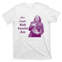 Kamala Harris Live Laugh Kick Fascist Ass T-Shirt