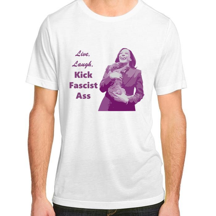 Kamala Harris Live Laugh Kick Fascist Ass Adult ChromaSoft Performance T-Shirt