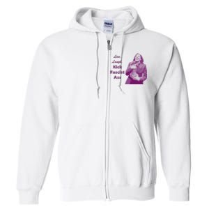 Kamala Harris Live Laugh Kick Fascist Ass Full Zip Hoodie