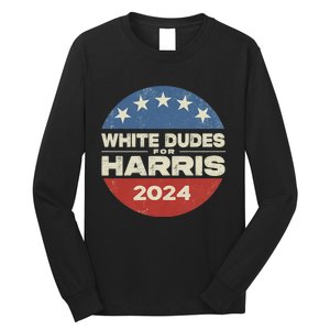 Kamala Harris Lovers 2024 White Dudes For Harris Kamala 2024 Long Sleeve Shirt