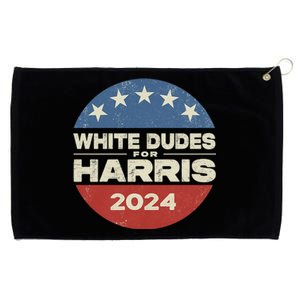 Kamala Harris Lovers 2024 White Dudes For Harris Kamala 2024 Grommeted Golf Towel