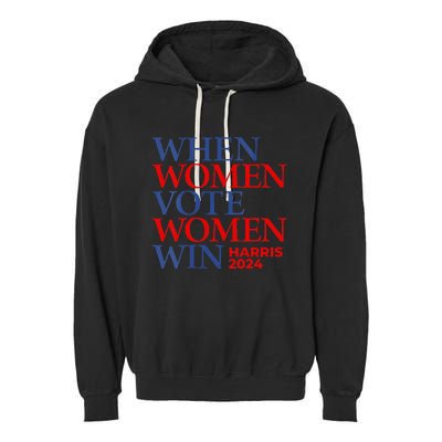 Kamala Harris Madam President IM With Her When Women Vote Garment-Dyed Fleece Hoodie