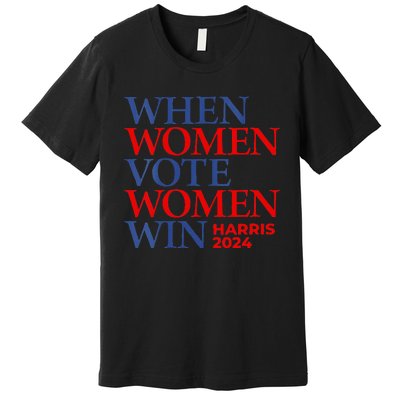 Kamala Harris Madam President IM With Her When Women Vote Premium T-Shirt