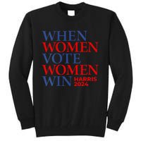 Kamala Harris Madam President IM With Her When Women Vote Tall Sweatshirt