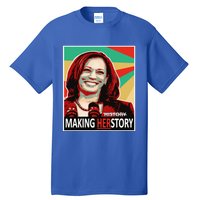 Kamala Harris Making Herfunny Giftstory Gift Tall T-Shirt