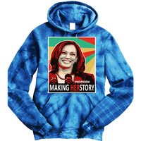 Kamala Harris Making Herfunny Giftstory Gift Tie Dye Hoodie