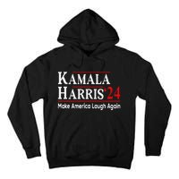 Kamala Harris Make America Laugh Again Tall Hoodie