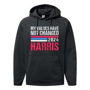 Kamala Harris My Values Have Not Change Kamala Vote Performance Fleece Hoodie