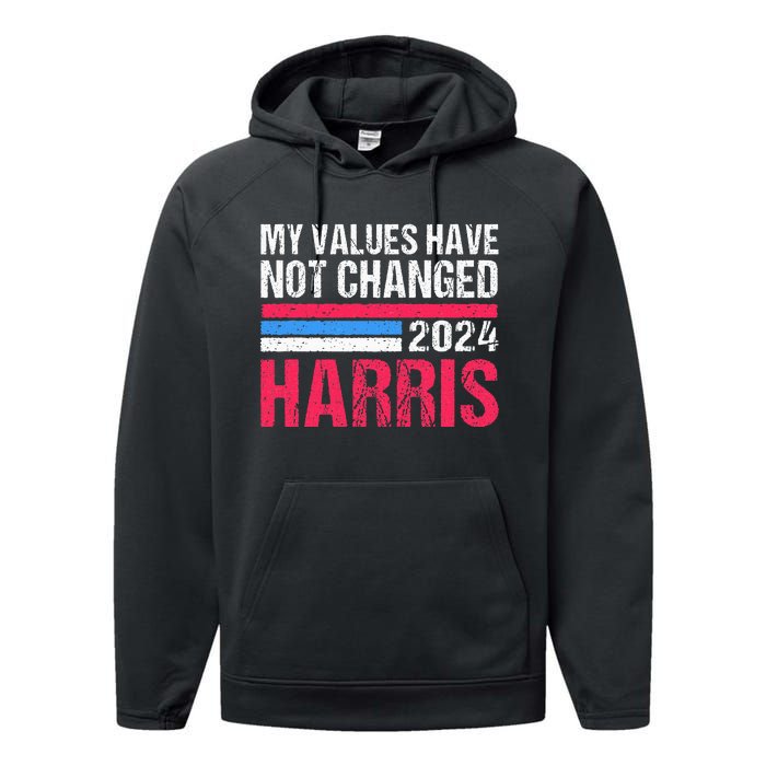 Kamala Harris My Values Have Not Change Kamala Vote Performance Fleece Hoodie