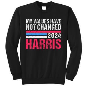 Kamala Harris My Values Have Not Change Kamala Vote Sweatshirt