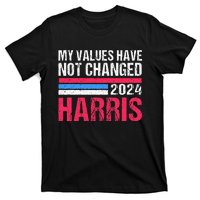 Kamala Harris My Values Have Not Change Kamala Vote T-Shirt