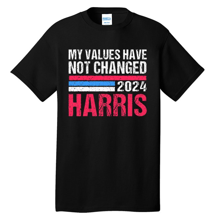 Kamala Harris My Values Have Not Change Kamala Vote Tall T-Shirt