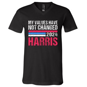 Kamala Harris My Values Have Not Change Kamala Vote V-Neck T-Shirt