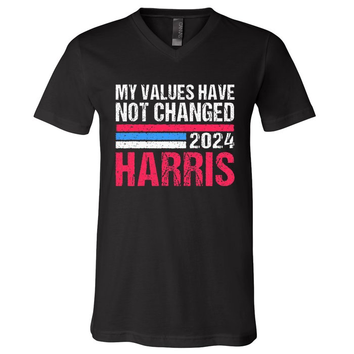 Kamala Harris My Values Have Not Change Kamala Vote V-Neck T-Shirt