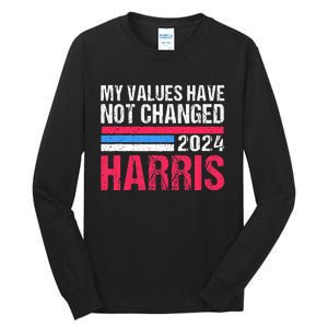 Kamala Harris My Values Have Not Change Kamala Vote Tall Long Sleeve T-Shirt