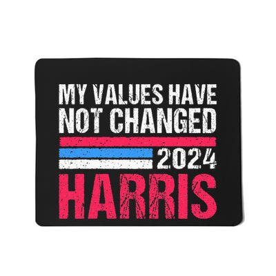 Kamala Harris My Values Have Not Change Kamala Vote Mousepad