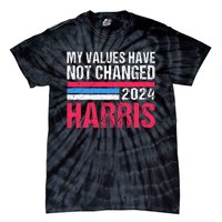 Kamala Harris My Values Have Not Change Kamala Vote Tie-Dye T-Shirt