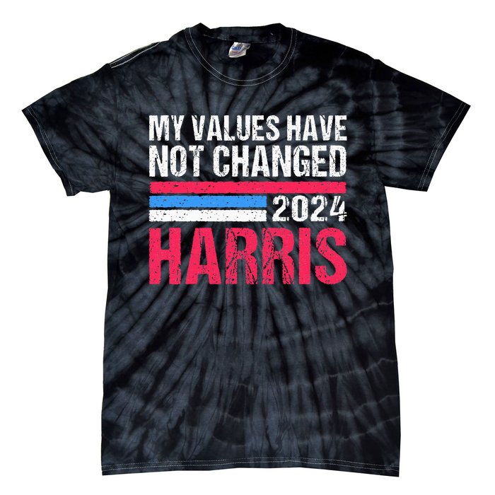 Kamala Harris My Values Have Not Change Kamala Vote Tie-Dye T-Shirt