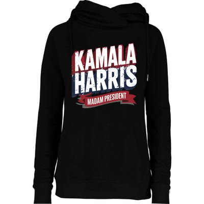 Kamala Harris Madam President Womens Funnel Neck Pullover Hood