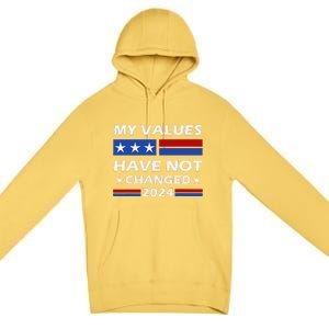 Kamala Harris My Values Have Not Changed Premium Pullover Hoodie