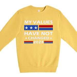 Kamala Harris My Values Have Not Changed Premium Crewneck Sweatshirt