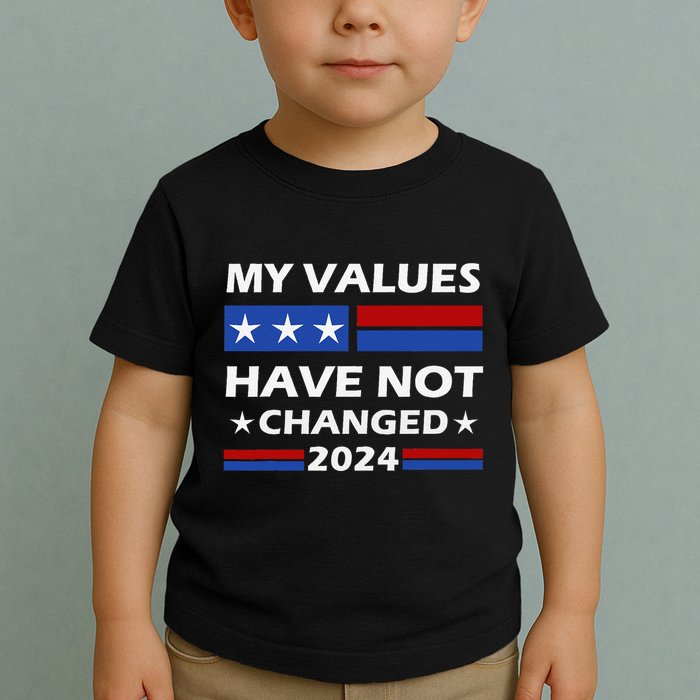 Kamala Harris My Values Have Not Changed Toddler T-Shirt