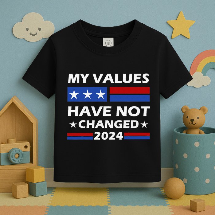 Kamala Harris My Values Have Not Changed Toddler T-Shirt