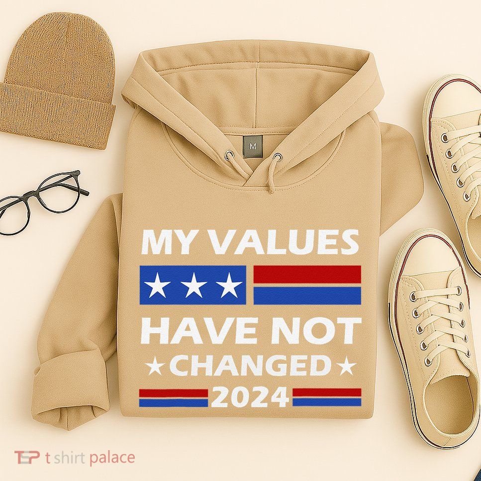 Kamala Harris My Values Have Not Changed Hoodie