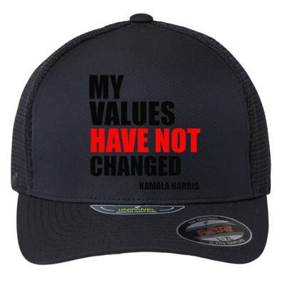 Kamala Harris My Values Have Not Changed Flexfit Unipanel Trucker Cap