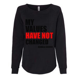 Kamala Harris My Values Have Not Changed Womens California Wash Sweatshirt