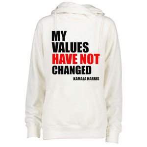 Kamala Harris My Values Have Not Changed Womens Funnel Neck Pullover Hood