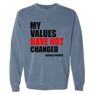 Kamala Harris My Values Have Not Changed Garment-Dyed Sweatshirt