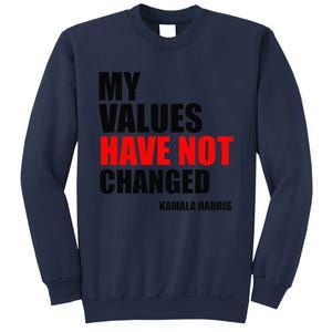 Kamala Harris My Values Have Not Changed Sweatshirt