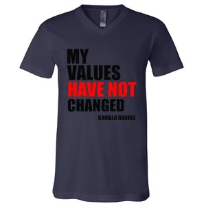 Kamala Harris My Values Have Not Changed V-Neck T-Shirt