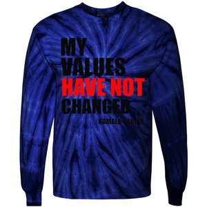 Kamala Harris My Values Have Not Changed Tie-Dye Long Sleeve Shirt