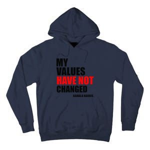 Kamala Harris My Values Have Not Changed Tall Hoodie